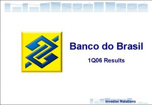 Banco do Brasil 1 Q 06 Results Investor