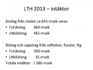 LTH 2013 intkter Anslag frn staten ca 845