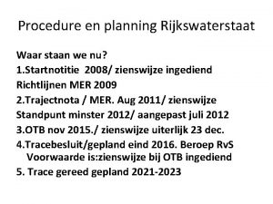 Procedure en planning Rijkswaterstaat Waar staan we nu