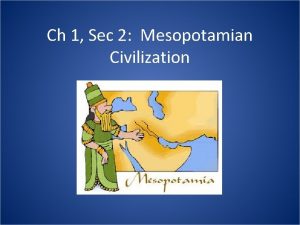 Ch 1 Sec 2 Mesopotamian Civilization Civilization Complex
