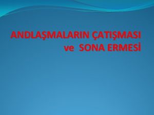 ANDLAMALARIN ATIMASI ve SONA ERMES ANDLAMALARIN ATIMASI Devletler