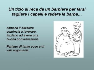 Un tizio si reca da un barbiere per