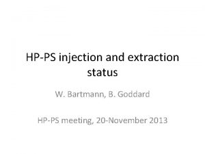 HPPS injection and extraction status W Bartmann B