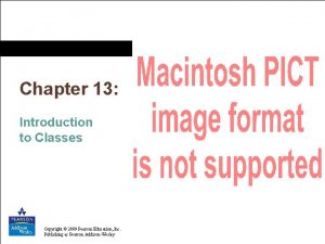 Chapter 13 Introduction to Classes Copyright 2009 Pearson