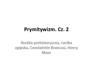 Prymitywizm Cz 2 Rzeba prehistoryczna rzeba egipska Constatntin