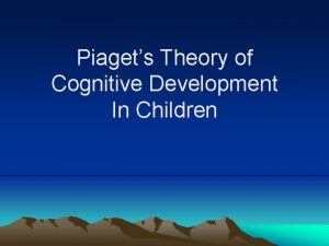 Piagets Theory of Cognitive Development In Children The