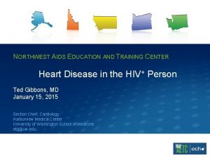 NORTHWEST AIDS EDUCATION AND TRAINING CENTER Heart Disease