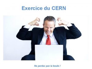 Exercice du CERN Ne perdez pas la boule