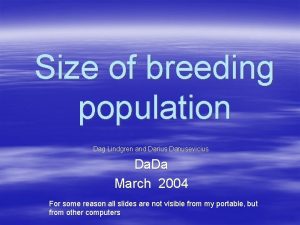 Size of breeding population Dag Lindgren and Darius