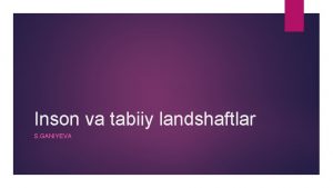 Inson va tabiiy landshaftlar S GANIYEVA LANDSHAFT VA