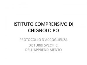 ISTITUTO COMPRENSIVO DI CHIGNOLO PO PROTOCOLLO DACCOGLIENZA DISTURBI