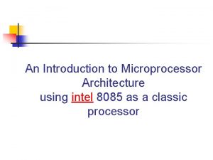 An Introduction to Microprocessor Architecture using intel 8085