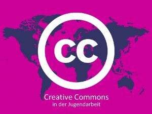 Creative Commons in der Jugendarbeit in der Jugendarbeit