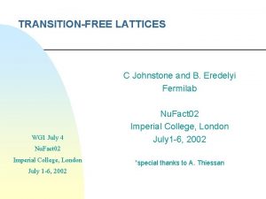 TRANSITIONFREE LATTICES C Johnstone and B Eredelyi Fermilab