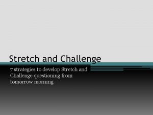 Stretch and Challenge 7 strategies to develop Stretch