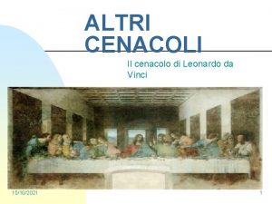 ALTRI CENACOLI Il cenacolo di Leonardo da Vinci