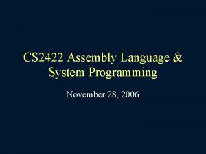 CS 2422 Assembly Language System Programming November 28