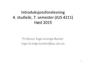 Introduksjonsforelesning 4 studier 7 semester JUS 4211 Hst