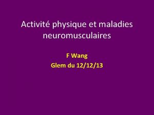 Activit physique et maladies neuromusculaires F Wang Glem