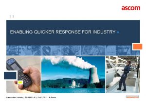 ENABLING QUICKER RESPONSE FOR INDUSTRY Presentation Industry PL000021