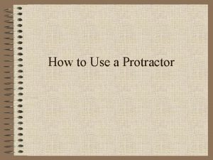 How to Use a Protractor This presentation is