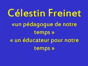Clestin Freinet un pdagogue de notre temps un