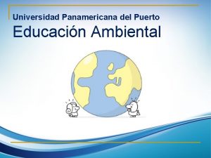 Universidad Panamericana del Puerto Educacin Ambiental Medio Ambiente