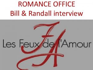 ROMANCE OFFICE Bill Randall interview Randalls problem Randall