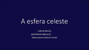 A esfera celeste Gabriel Batista gabrielbatistausp br Observatrio