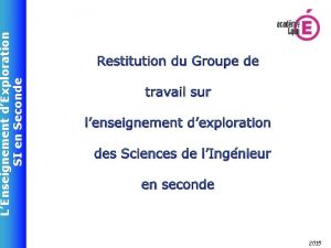 LEnseignement dExploration SI en Seconde Restitution du Groupe