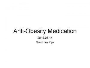 AntiObesity Medication 2015 08 14 Son Han Pyo