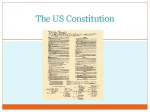 The US Constitution Constitution cont Parts of the