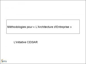 Mthodologies pour LArchitecture dEntreprise Linitiative CEISAR Mtadonnes Linitiative