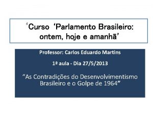 Curso Parlamento Brasileiro ontem hoje e amanh Professor