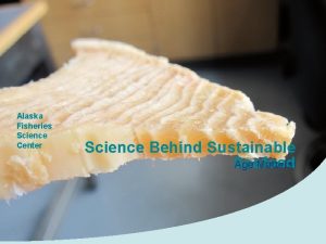 Alaska Fisheries Science Center Science Behind Sustainable Age