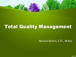 Total Quality Management Nuzulul Rahmi S ST M