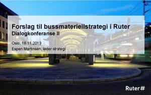 Forslag til bussmateriellstrategi i Ruter Dialogkonferanse II Oslo