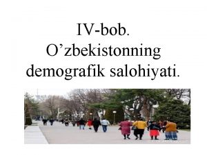 IVbob Ozbekistonning demografik salohiyati Reja 1 Mamlakatning iqtisodiy