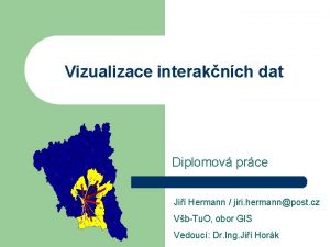 Vizualizace interaknch dat Diplomov prce Ji Hermann jiri