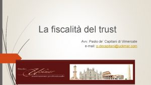 La fiscalit del trust Avv Paolo de Capitani