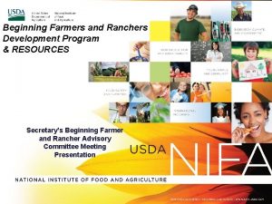 Beginning Farmers and Ranchers Development Program RESOURCES Secretarys