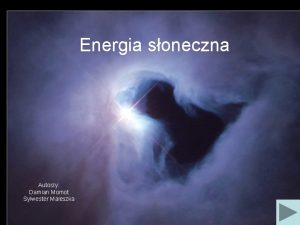 Energia soneczna Autorzy Damian Momot Sylwester Maleszka Soce