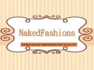 Naked Fashions Initially prepared by Naked Fashions Team