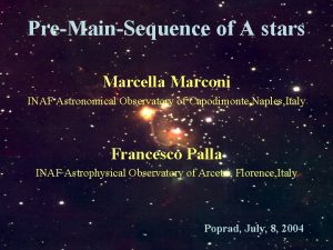 PreMainSequence of A stars Marcella Marconi INAF Astronomical