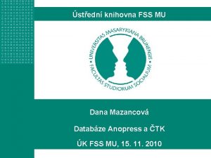 stedn knihovna FSS MU Dana Mazancov Databze Anopress