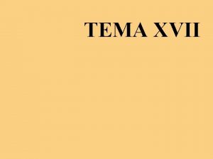 TEMA XVII ESQUEMA GENERAL Concepto y formato de