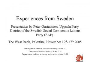 Experiences from Sweden Presentation by Peter Gustavsson Uppsala