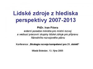 Lidsk zdroje z hlediska perspektivy 2007 2013 Ph