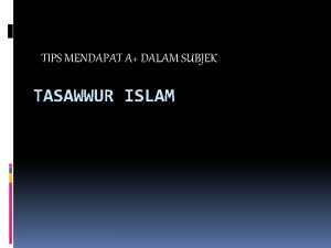 TIPS MENDAPAT A DALAM SUBJEK TASAWWUR ISLAM 1