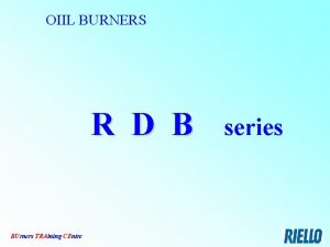 OIIL BURNERS R D B BUrners TRAining CEntre